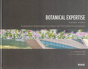 Botanical expertise Pierre Fabre : la passion botanique au coeur de l'art pharmaceutique - Philippe Ollivier