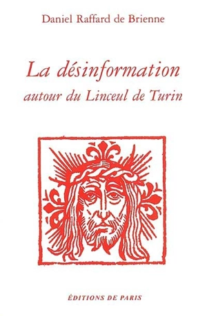 La désinformation autour du linceul de Turin - Daniel Raffard de Brienne