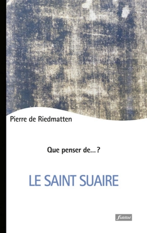 Le saint suaire - Pierre de Riedmatten