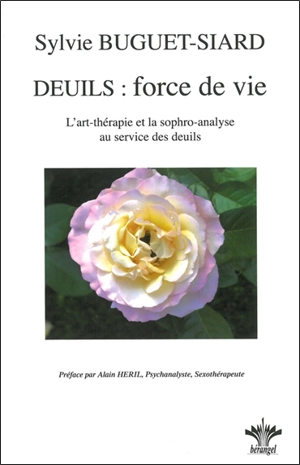 Deuils, force de vie : l'art-thérapie et la sophro-analyse au service des deuils - Sylvie Buguet-Siard