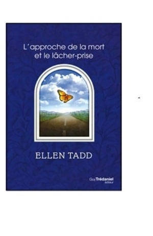 L'approche de la mort et le lâcher-prise - Ellen Tadd