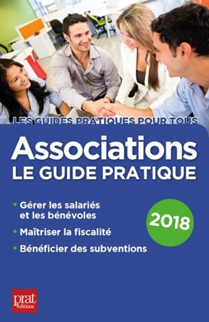 Associations : le guide pratique 2018 : gérer les salariés et les bénévoles, maîtriser la fiscalité, bénéficier des subventions - Paul Le Gall