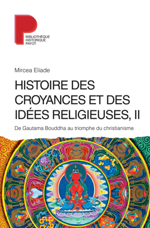 Histoire des croyances et des idées religieuses. vol. 2. de gautam... - Mircea Eliade