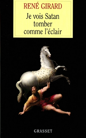 Je vois Satan tomber comme l'éclair - René Girard