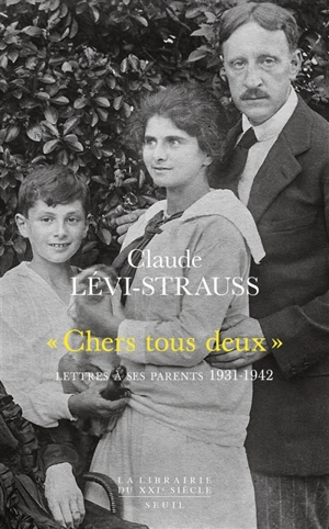 Chers tous deux : lettres à ses parents, 1931-1942 - Claude Lévi-Strauss