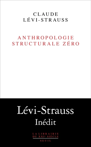 Anthropologie structurale zéro - Claude Lévi-Strauss
