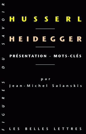 Husserl et Heidegger : présentation, mots clés - Jean-Michel Salanskis