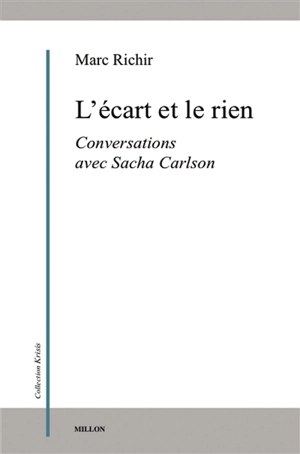 L'écart et le rien : conversations avec Sacha Carlson - Marc Richir