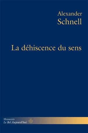 La déhiscence du sens - Alexander Schnell