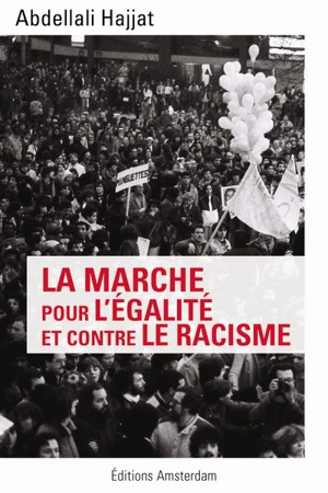 La marche pour l'égalité et contre le racisme - Abdellali Hajjat