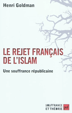 Le rejet français de l'islam : une souffrance républicaine - Henri Goldman