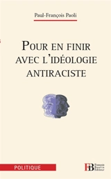 Pour en finir avec l'idéologie antiraciste - Paul-François Paoli