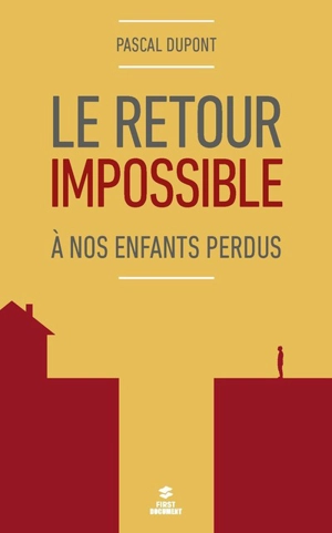 Le retour impossible : à nos enfants perdus - Pascal Dupont