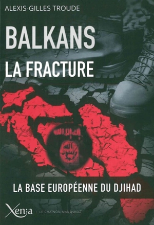 Balkans, la fracture : après les illusions, le djihad - Alexis Troude