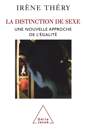 La distinction de sexe : une nouvelle approche de l'égalité - Irène Théry