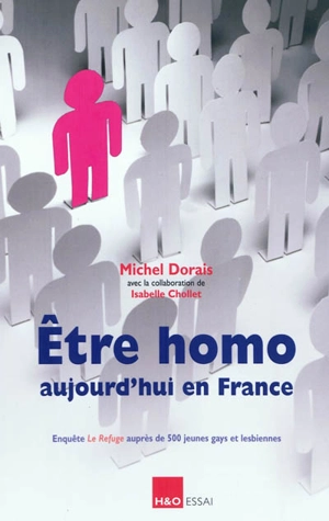 Etre homo aujourd'hui en France : enquête Le refuge auprès de 500 jeunes gays et lesbiennes - Michel Dorais