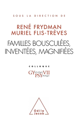 Familles bousculées, inventées, magnifiées - Colloque GYPSY (7 ; 2007 ; Paris)