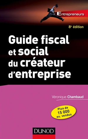 Guide fiscal et social du créateur d'entreprise - Véronique Chambaud