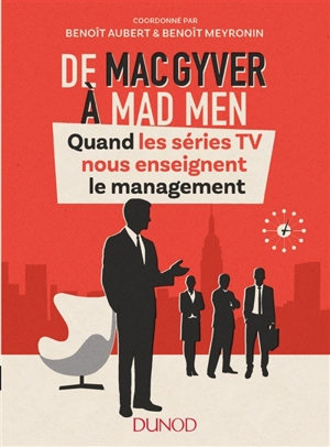 De MacGyver à Mad Men : quand les séries TV nous enseignent le management