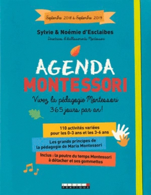 Agenda Montessori : vivez la pédagogie Montessori 365 jours par an ! : septembre 2018 à septembre 2019 - Sylvie d' Esclaibes