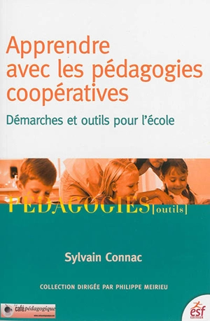 Apprendre avec les pédagogies coopératives : démarches et outils pour l'école - Sylvain Connac