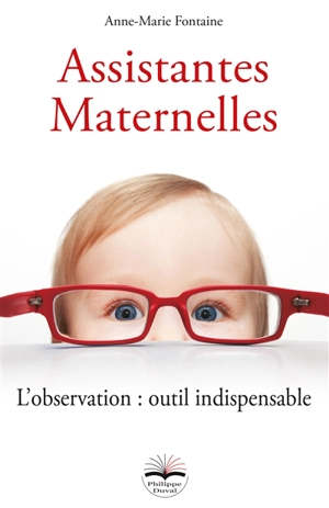 Assistantes maternelles : l'observation : outil indispensable - Anne-Marie Fontaine