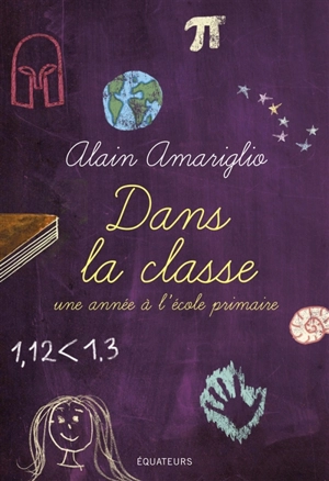Dans la classe : une année à l'école primaire - Alain Amariglio