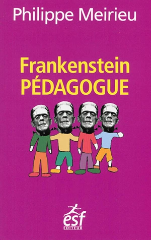Frankenstein pédagogue - Philippe Meirieu