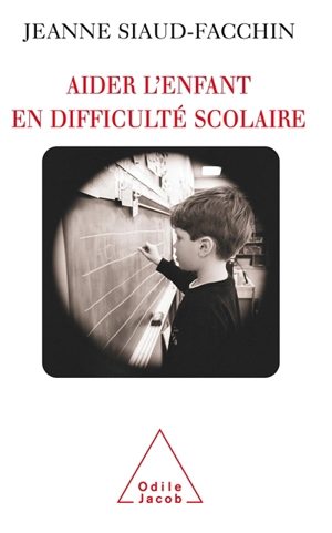 Aider l'enfant en difficulté scolaire - Jeanne Siaud-Facchin