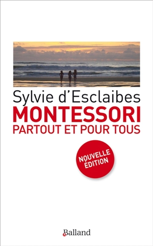 Montessori partout et pour tous - Sylvie d' Esclaibes