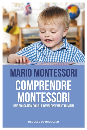 Comprendre Montessori : une éducation pour le développement humain - Mario Montessori
