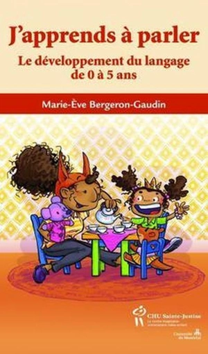 J'apprends à parler : développement du langage de 0 à 5 ans - Marie-Ève Bergeron Gaudin