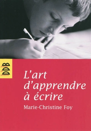 L'art d'apprendre à écrire - Marie-Christine Foy