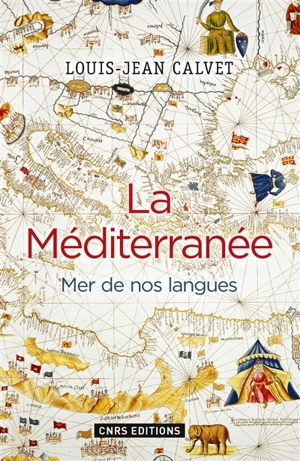 La Méditerranée : mer de nos langues - Louis-Jean Calvet