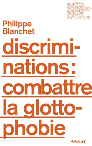 Discriminations : combattre la glottophobie - Philippe Blanchet