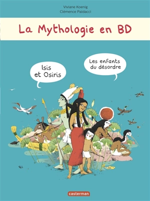 La mythologie en BD. Isis et Osiris, les enfants du désordre - Viviane Koenig