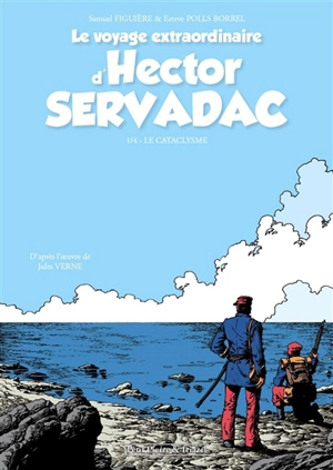 Le voyage extraordinaire d'Hector Servadac. Vol. 1. Le cataclysme - Samuel Figuière