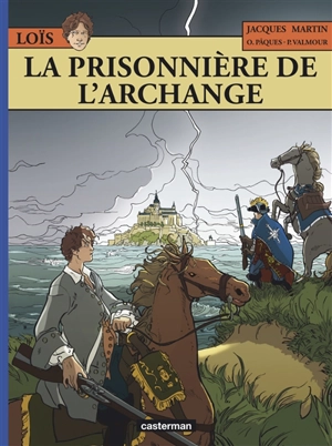 Loïs. Vol. 7. La prisonnière de l'archange - Jacques Martin