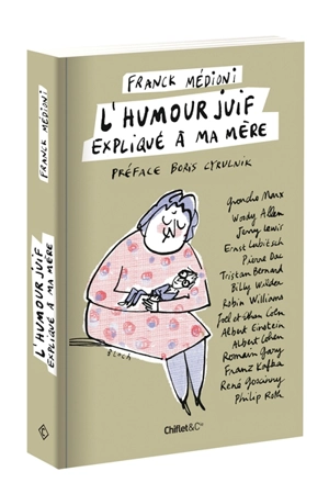 L'humour juif expliqué à ma mère : Groucho Marx, Woody Allen, Jerry Lewis, Ernst Lubitsch, Pierre Dac, Tristan Bernard, Billy Wilder, Robin Williams... - Franck Médioni