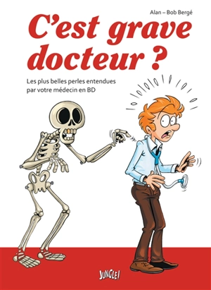 C'est grave docteur ? : les plus belles perles entendues par votre médecin en BD - Alan