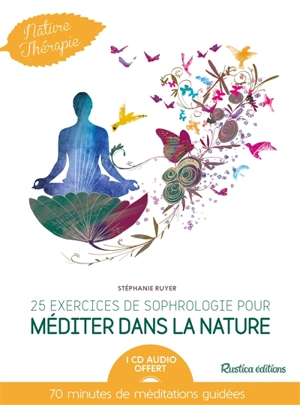 25 exercices de sophrologie pour méditer dans la nature - Stéphanie Ruyer