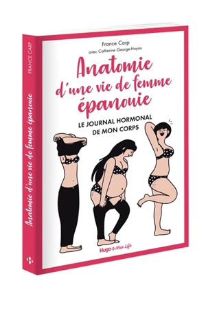 Anatomie d'une vie de femme épanouie : le journal hormonal de mon corps - France Carp