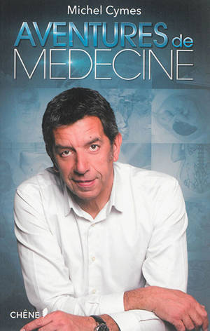 Aventures de médecine - Michel Cymes