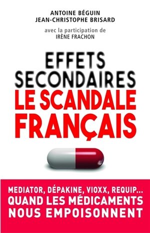 Effets secondaires : le scandale français - Antoine Béguin