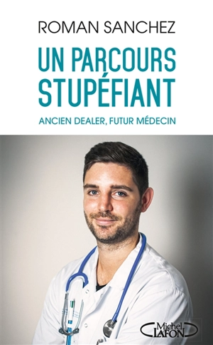 Un parcours stupéfiant : ancien dealer, futur médecin - Roman Sanchez