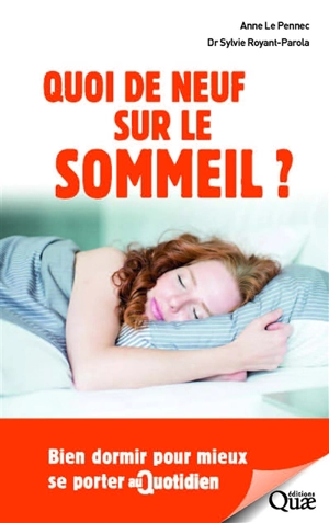 Quoi de neuf sur le sommeil ? : bien dormir pour mieux se porter au quotidien - Anne Le Pennec