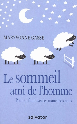 Le sommeil, ami de l'homme : pour en finir avec les mauvaises nuits - Maryvonne Gasse