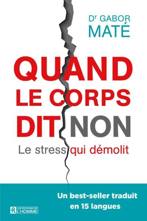 Quand le corps dit non : le stress qui démolit - Gabor Maté