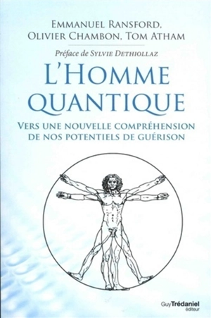 L'homme quantique : vers une nouvelle compréhension de nos potentiels de guérison - Tom Atham