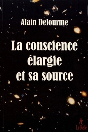 La conscience élargie et sa source - Alain Delourme